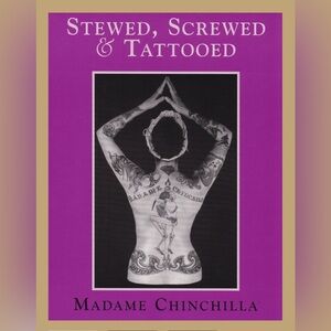 Stewed, Screwed & Tattooed
:Madame Chinchilla 2002 Out of Print